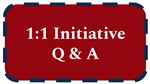 1:1 Initiative Q & A Link 